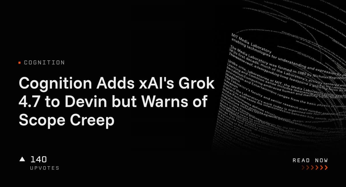اضافه شدن مدل Grok 4.7 به دستیار برنامه‌نویسی Devin؛ هشدار درباره تغییرات گسترده و ناخواسته کدها