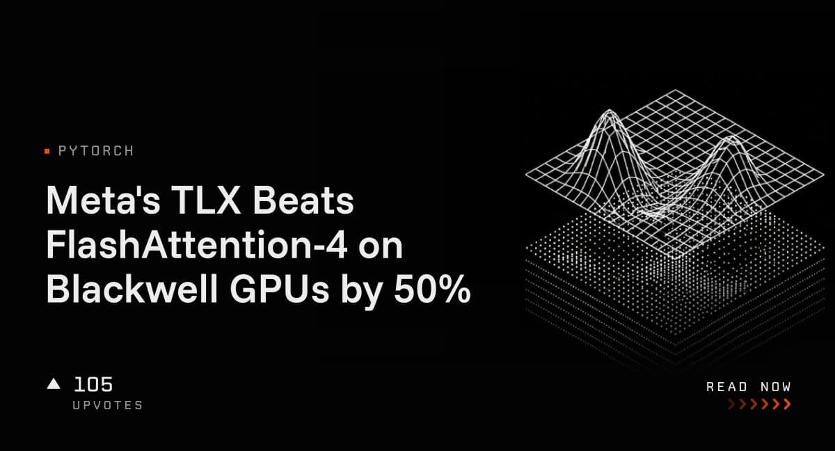 متا با ابزار TLX رکورد شکست: ۵۰ درصد سریع‌تر از FlashAttention-4 روی تراشه‌های بلک‌ول انویدیا
