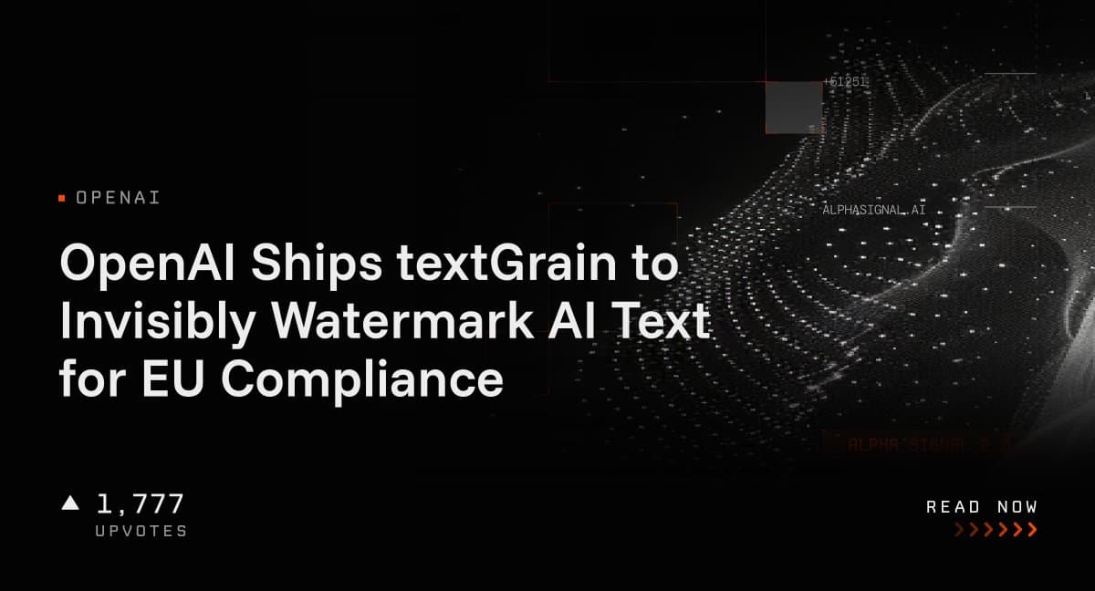 رونمایی OpenAI از فناوری textGrain: ردپای نامرئی روی متنهای هوش مصنوعی برای رعایت قوانین اروپا